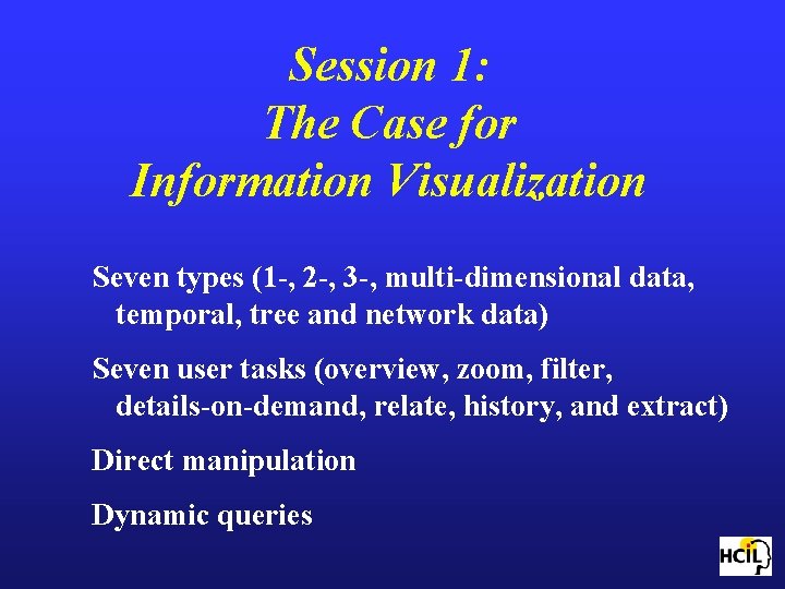 Session 1: The Case for Information Visualization Seven types (1 -, 2 -, 3