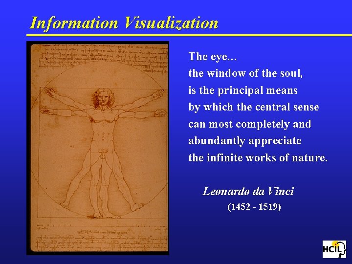 Information Visualization The eye… the window of the soul, is the principal means by