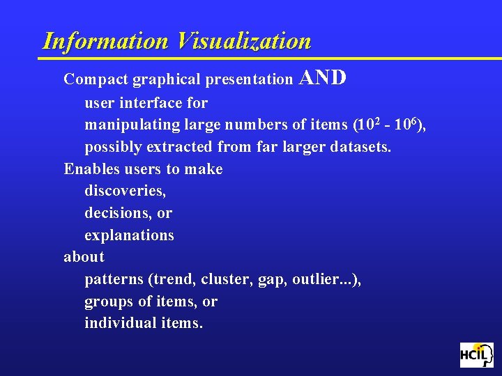 Information Visualization Compact graphical presentation AND user interface for manipulating large numbers of items