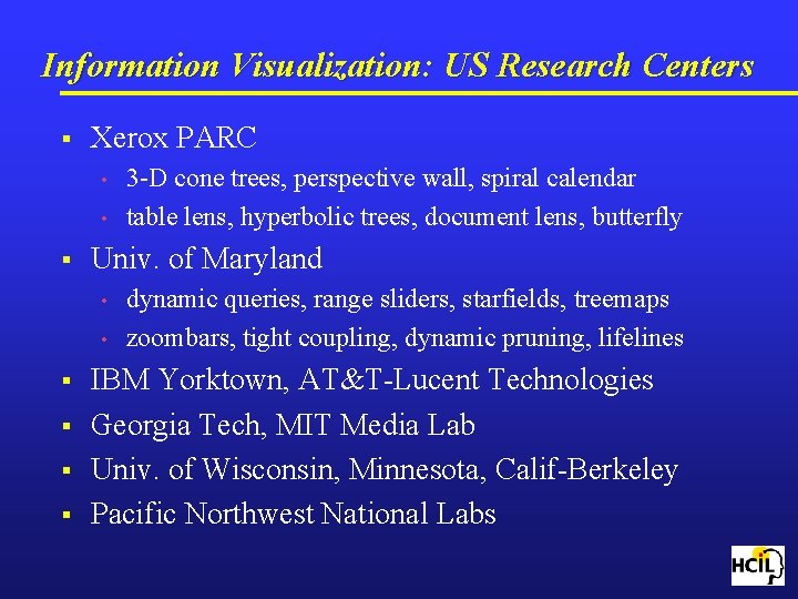 Information Visualization: US Research Centers § Xerox PARC • • § Univ. of Maryland