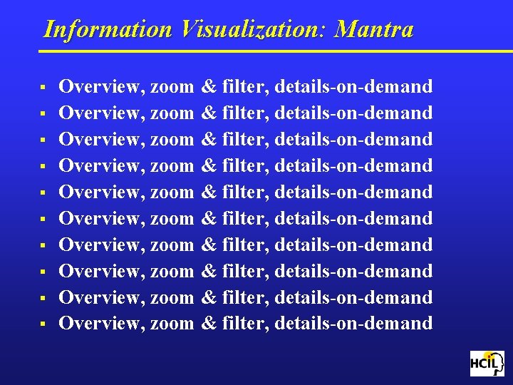 Information Visualization: Mantra § § § § § Overview, zoom & filter, details-on-demand Overview,