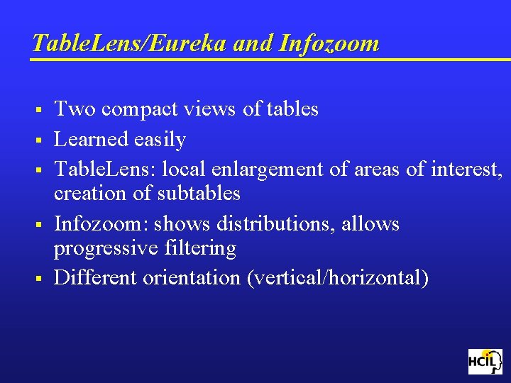 Table. Lens/Eureka and Infozoom § § § Two compact views of tables Learned easily
