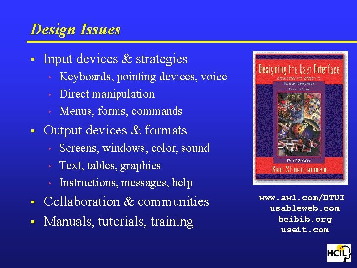 Design Issues § Input devices & strategies • • • § Output devices &