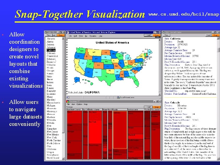 Snap-Together Visualization www. cs. umd. edu/hcil/snap • Allow coordination designers to create novel layouts