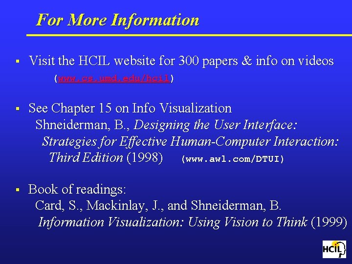 For More Information § Visit the HCIL website for 300 papers & info on