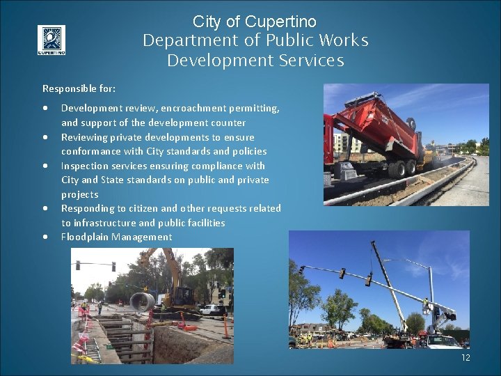 City of Cupertino Department of Public Works Development Services Responsible for: Development review, encroachment
