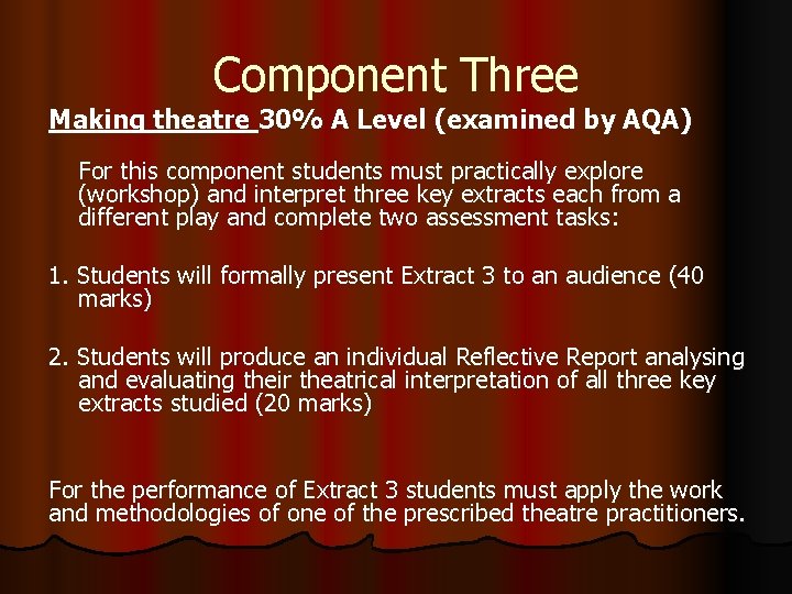 Component Three Making theatre 30% A Level (examined by AQA) For this component students