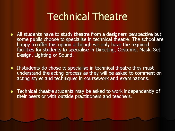 Technical Theatre l All students have to study theatre from a designers perspective but