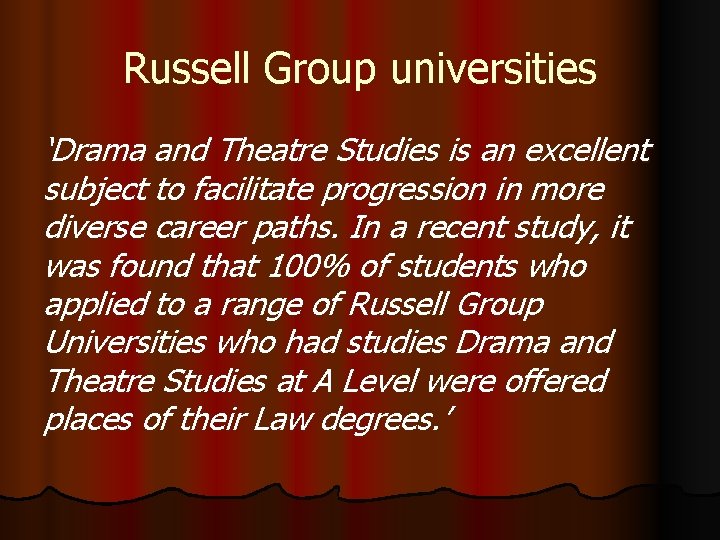 Russell Group universities ‘Drama and Theatre Studies is an excellent subject to facilitate progression