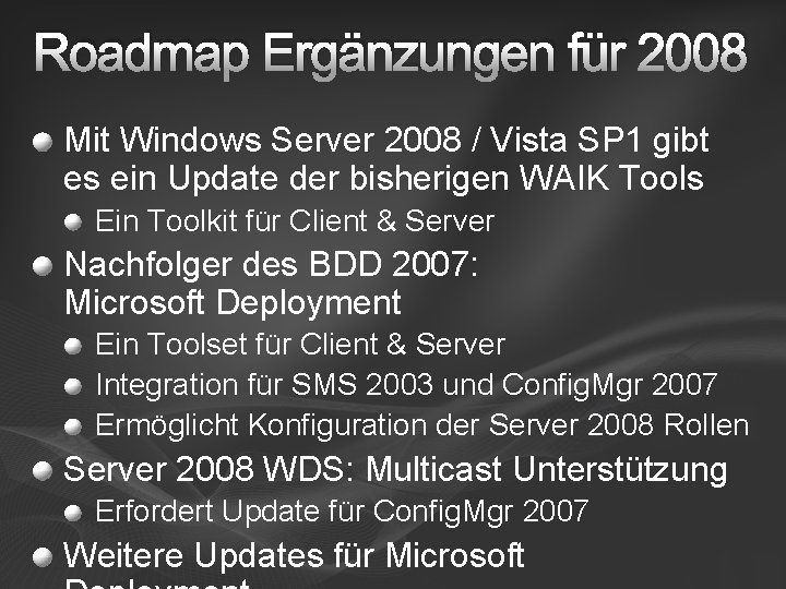 Roadmap Ergänzungen für 2008 Mit Windows Server 2008 / Vista SP 1 gibt es