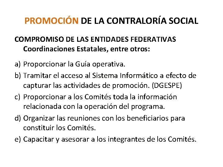 PROMOCIÓN DE LA CONTRALORÍA SOCIAL COMPROMISO DE LAS ENTIDADES FEDERATIVAS Coordinaciones Estatales, entre otros:
