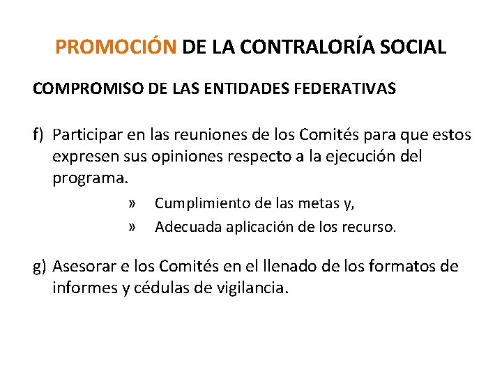 PROMOCIÓN DE LA CONTRALORÍA SOCIAL COMPROMISO DE LAS ENTIDADES FEDERATIVAS f) Participar en las