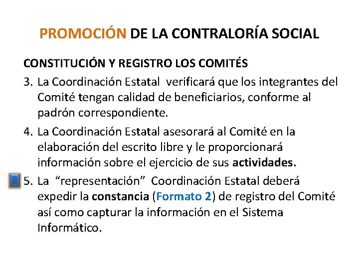 PROMOCIÓN DE LA CONTRALORÍA SOCIAL CONSTITUCIÓN Y REGISTRO LOS COMITÉS 3. La Coordinación Estatal