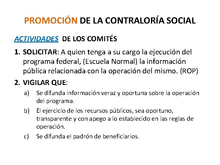 PROMOCIÓN DE LA CONTRALORÍA SOCIAL ACTIVIDADES DE LOS COMITÉS 1. SOLICITAR: A quien tenga