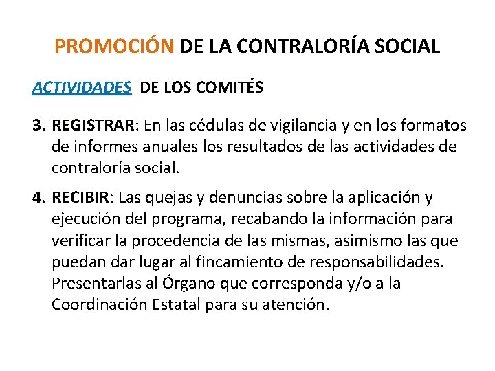 PROMOCIÓN DE LA CONTRALORÍA SOCIAL ACTIVIDADES DE LOS COMITÉS 3. REGISTRAR: En las cédulas