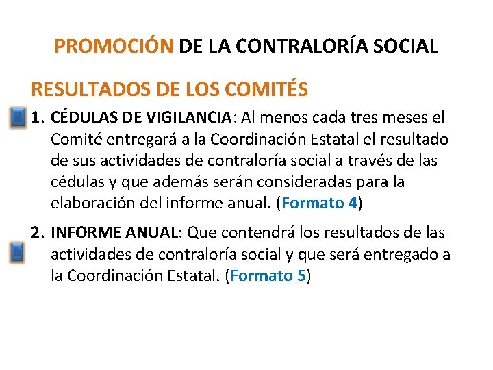 PROMOCIÓN DE LA CONTRALORÍA SOCIAL RESULTADOS DE LOS COMITÉS 1. CÉDULAS DE VIGILANCIA: Al