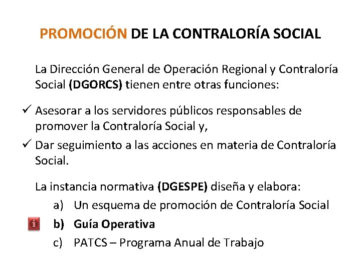 PROMOCIÓN DE LA CONTRALORÍA SOCIAL La Dirección General de Operación Regional y Contraloría Social