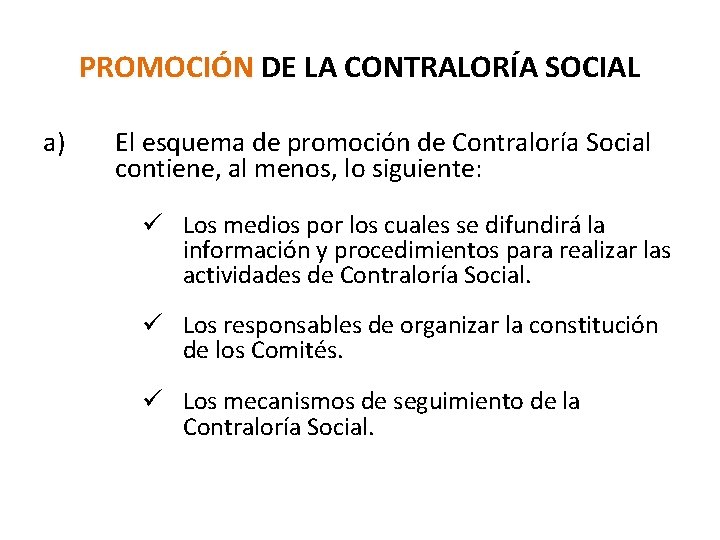 PROMOCIÓN DE LA CONTRALORÍA SOCIAL a) El esquema de promoción de Contraloría Social contiene,