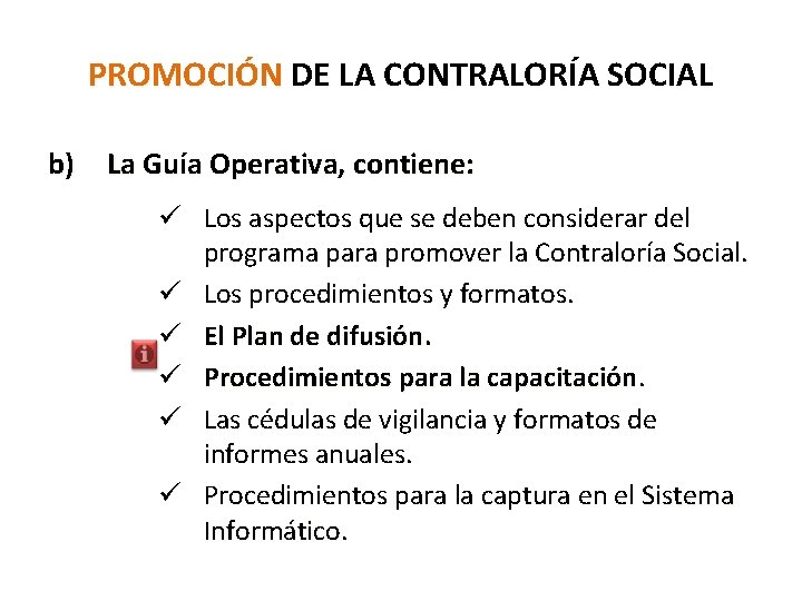 PROMOCIÓN DE LA CONTRALORÍA SOCIAL b) La Guía Operativa, contiene: ü Los aspectos que