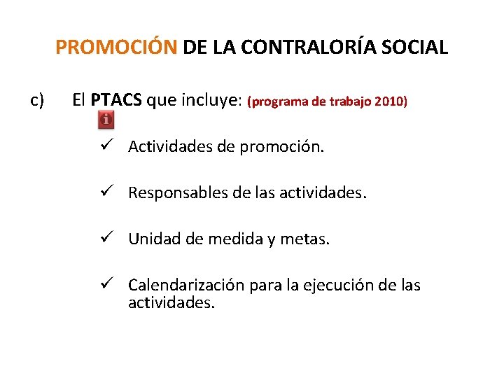 PROMOCIÓN DE LA CONTRALORÍA SOCIAL c) El PTACS que incluye: (programa de trabajo 2010)