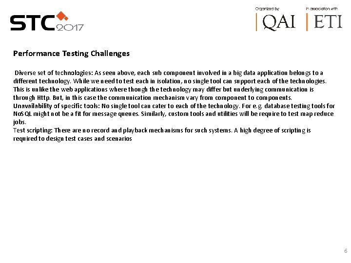 Performance Testing Challenges Diverse set of technologies: As seen above, each sub component involved