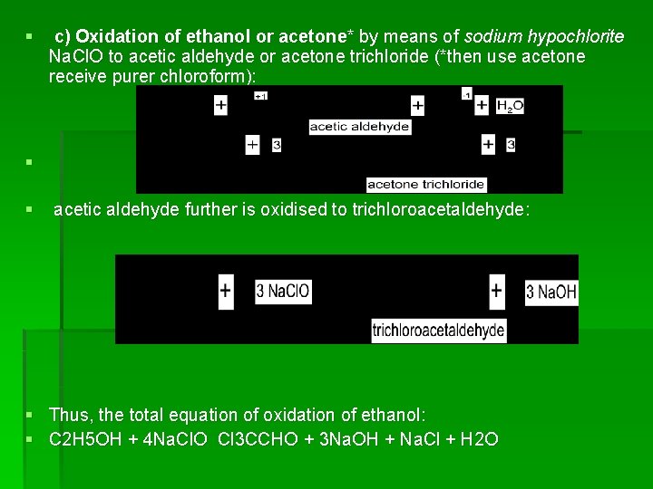 § c) Oxidation of ethanol or acetone* by means of sodium hypochlorite Na. Cl.