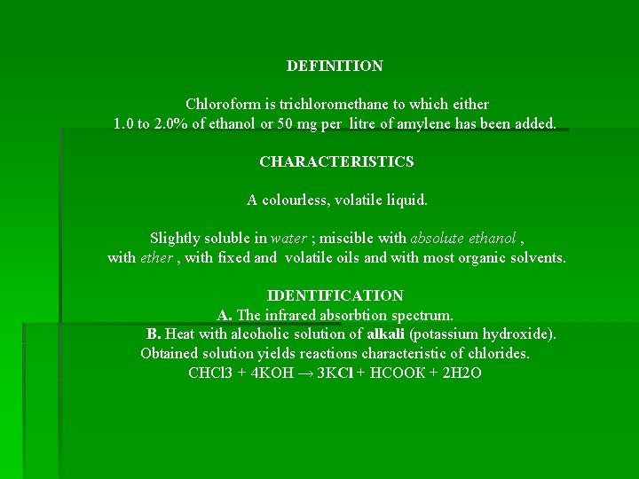 DEFINITION Chloroform is trichloromethane to which either 1. 0 to 2. 0% of ethanol