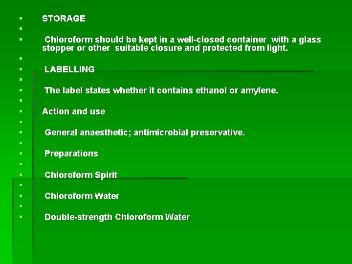 § § § § § STORAGE Chloroform should be kept in a well-closed container