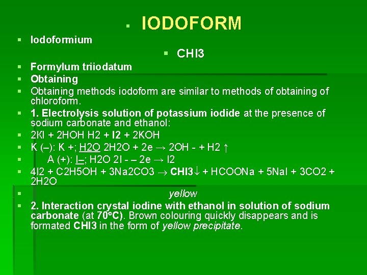§ § Iodoformium IODOFORM § CHI 3 § Formylum triiodatum § Obtaining methods iodoform