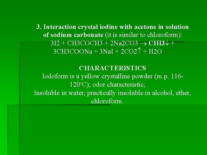 3. Interaction crystal iodine with acetone in solution of sodium carbonate (it is similar