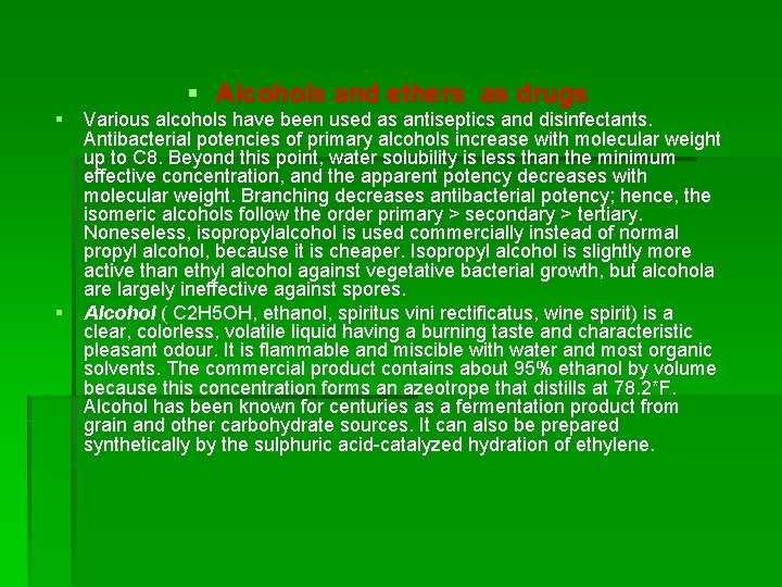 § Alcohols and ethers as drugs § Various alcohols have been used as antiseptics