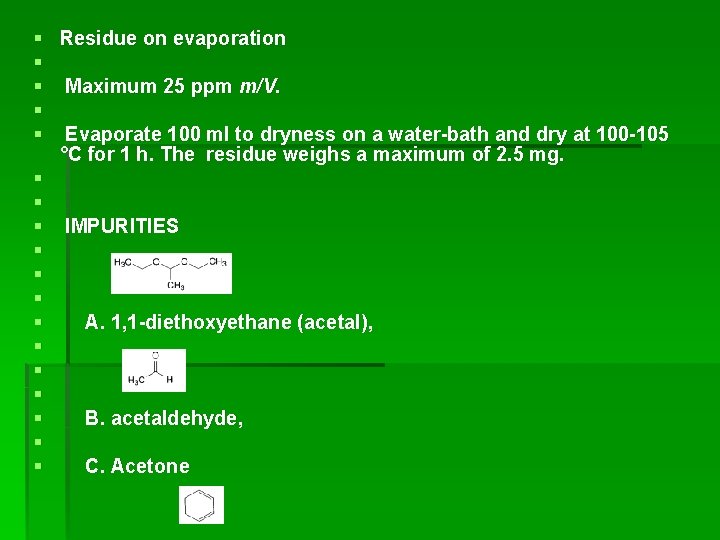 § Residue on evaporation § § Maximum 25 ppm m/V. § § Evaporate 100