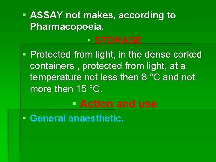 § ASSAY not makes, according to Pharmacopoeia. § STORAGE § Protected from light, in