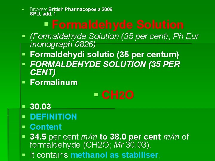 § Browse: British Pharmacopoeia 2009 SPU, add. 1 § Formaldehyde Solution § (Formaldehyde Solution