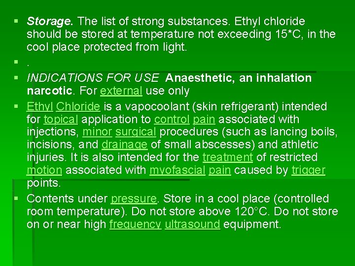 § Storage. The list of strong substances. Ethyl chloride should be stored at temperature