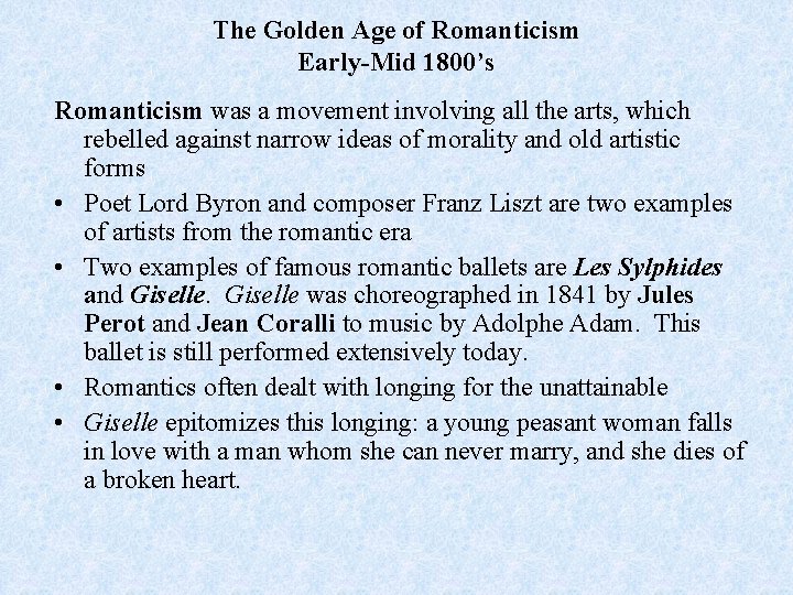 The Golden Age of Romanticism Early-Mid 1800’s Romanticism was a movement involving all the