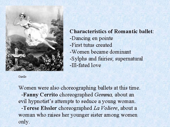Characteristics of Romantic ballet: -Dancing en pointe -First tutus created -Women became dominant -Sylphs
