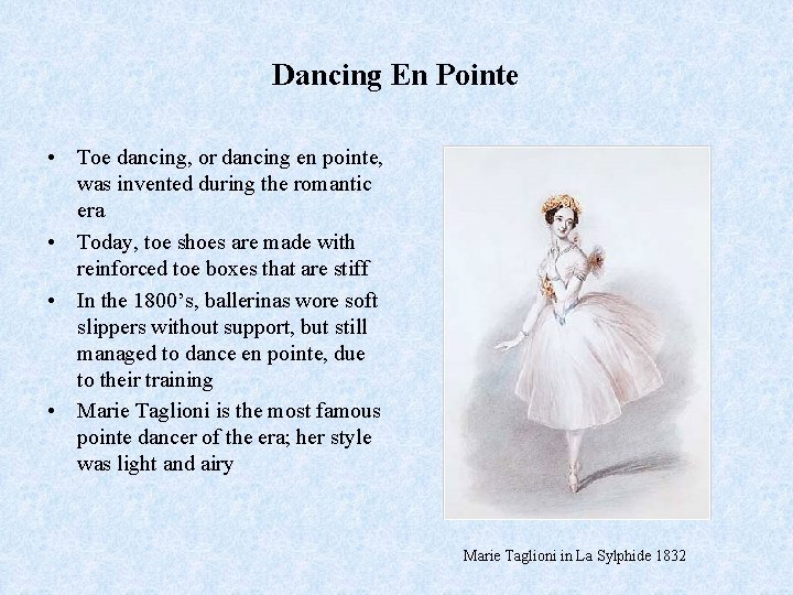 Dancing En Pointe • Toe dancing, or dancing en pointe, was invented during the