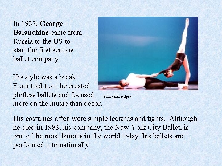 In 1933, George Balanchine came from Russia to the US to start the first