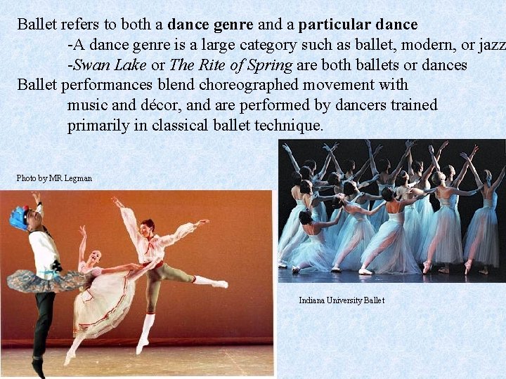 Ballet refers to both a dance genre and a particular dance -A dance genre