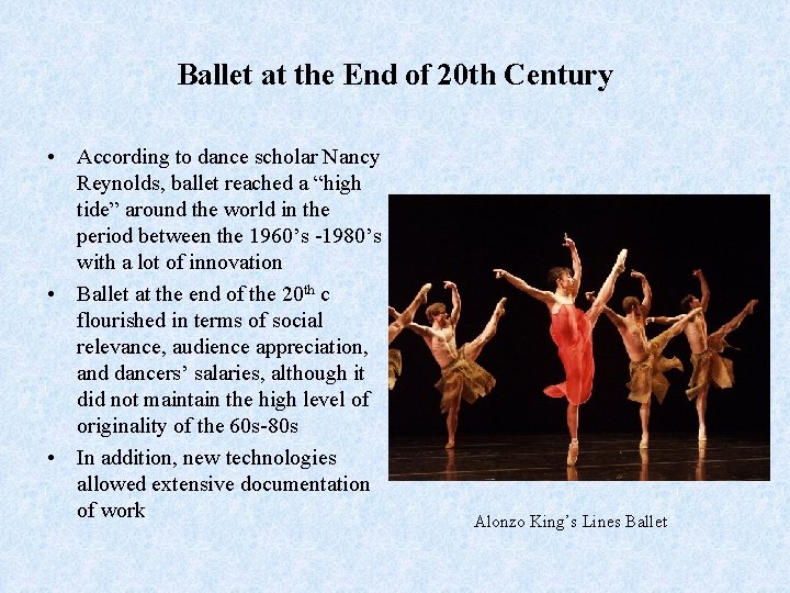 Ballet at the End of 20 th Century • According to dance scholar Nancy