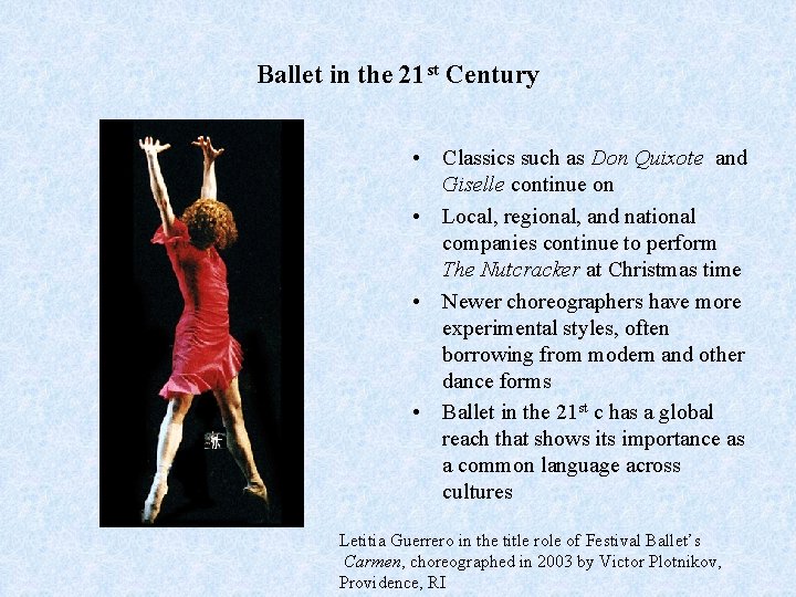 Ballet in the 21 st Century • Classics such as Don Quixote and Giselle