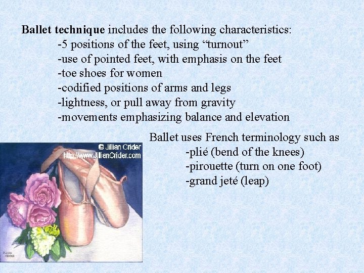 Ballet technique includes the following characteristics: -5 positions of the feet, using “turnout” -use