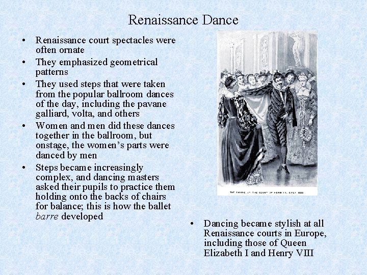 Renaissance Dance • Renaissance court spectacles were often ornate • They emphasized geometrical patterns