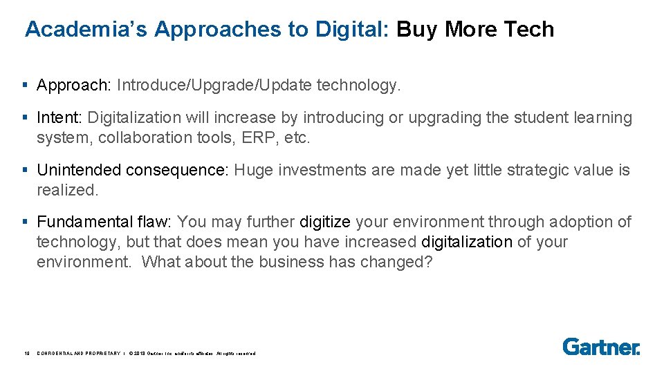 Academia’s Approaches to Digital: Buy More Tech § Approach: Introduce/Upgrade/Update technology. § Intent: Digitalization