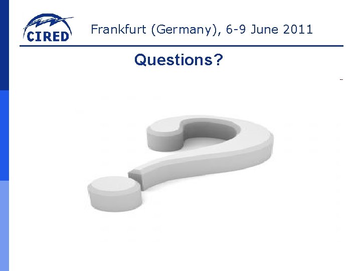 Frankfurt (Germany), 6 -9 June 2011 Questions? 