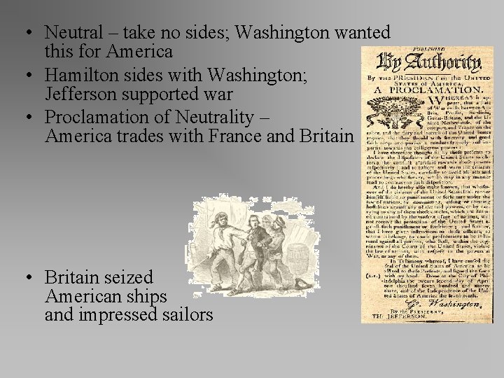  • Neutral – take no sides; Washington wanted this for America • Hamilton