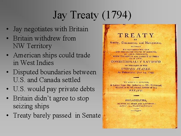Jay Treaty (1794) • Jay negotiates with Britain • Britain withdrew from NW Territory