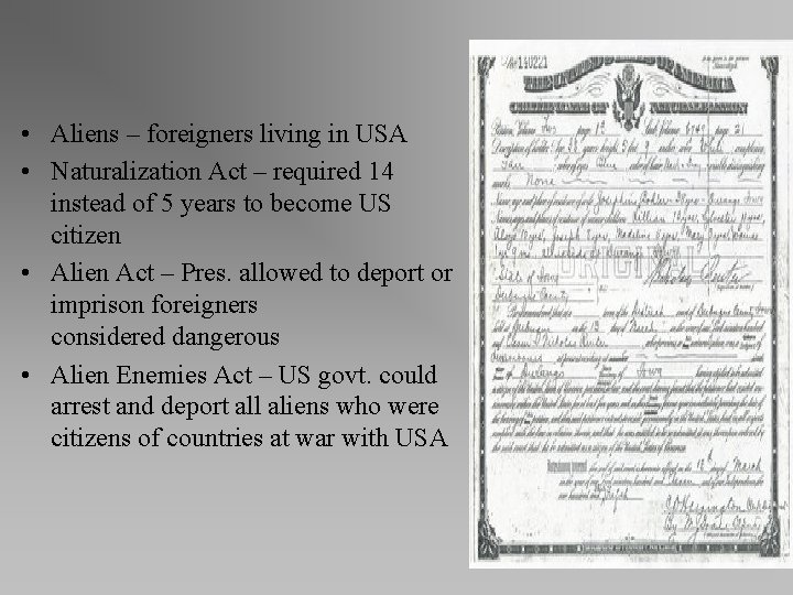  • Aliens – foreigners living in USA • Naturalization Act – required 14