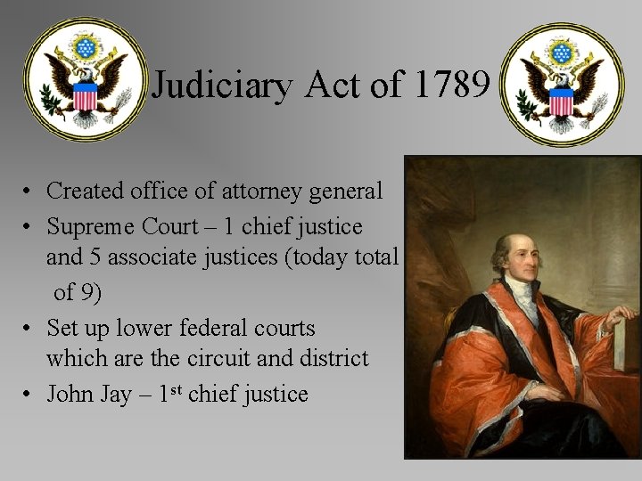 Judiciary Act of 1789 • Created office of attorney general • Supreme Court –